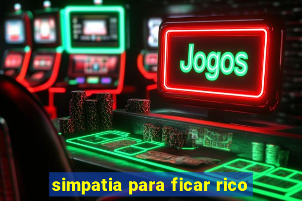 simpatia para ficar rico